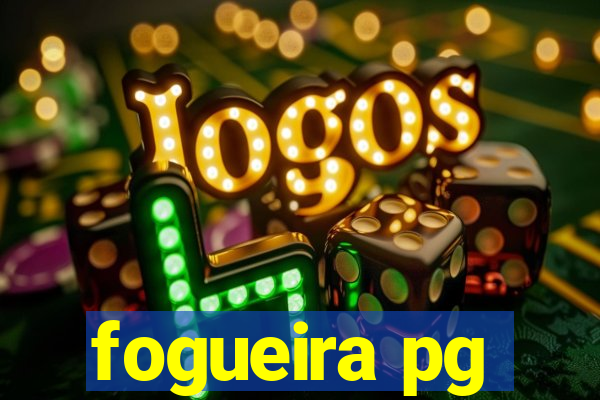 fogueira pg